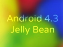   Android 4.3 Jelly Bean  